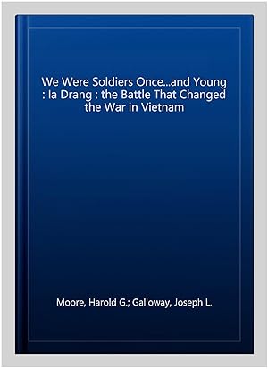 Seller image for We Were Soldiers Once.and Young : Ia Drang : the Battle That Changed the War in Vietnam for sale by GreatBookPricesUK