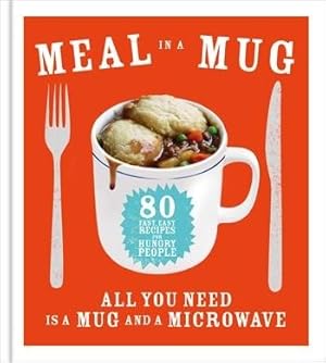 Immagine del venditore per Meal in a Mug : 80 Fast, Easy Recipes for Hungry People - All You Need Is a Mug and a Microwave venduto da GreatBookPricesUK