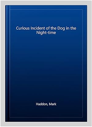 Image du vendeur pour Curious Incident of the Dog in the Night-time mis en vente par GreatBookPricesUK