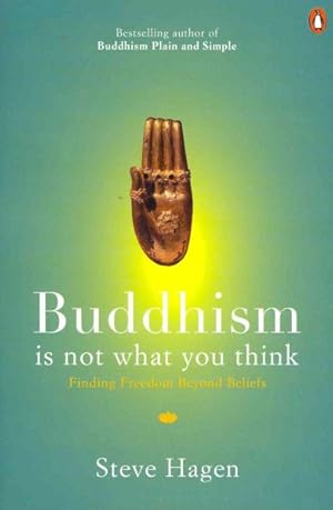 Seller image for Buddhism Is Not What You Think : Finding Freedom Beyond Beliefs for sale by GreatBookPricesUK