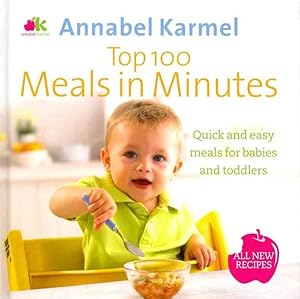 Seller image for Top 100 Meals in Minutes : All New Quick and Easy Meals for Babies and Toddlers for sale by GreatBookPricesUK