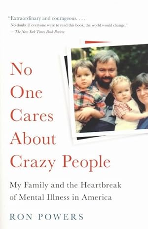 Imagen del vendedor de No One Cares About Crazy People: My Family and the Heartbreak of Mental Illness in America a la venta por The Anthropologists Closet
