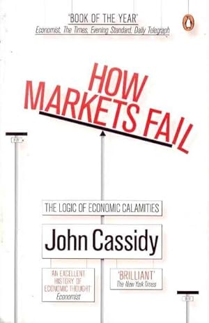 Imagen del vendedor de How Markets Fail : The Logic of Economic Calamities a la venta por GreatBookPricesUK