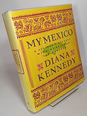 My Mexico: A Culinary Odyssey with more than 300 Recipes