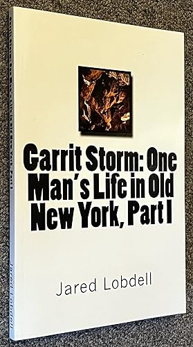 Garrit Storm; One Man's Life in Old New York, Part I