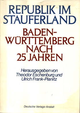 Republik im Stauferland. Baden-Württemberg nach 25 Jahren.