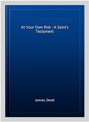 Imagen del vendedor de At Your Own Risk : A Saint's Testament a la venta por GreatBookPricesUK