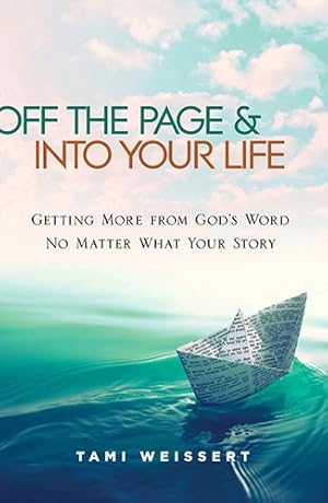 Bild des Verkufers fr Off the Page & Into Your Life: Getting More from God's Word No Matter What Your Story zum Verkauf von WeBuyBooks