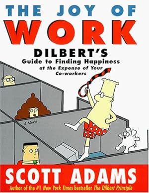 Bild des Verkufers fr The Joy of Work: Dilbert's Guide to Finding Happiness at the Expense of Your Co-Workers zum Verkauf von WeBuyBooks