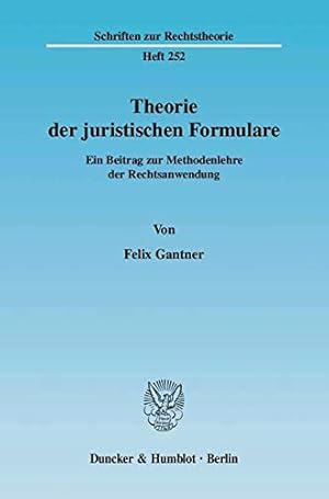 Seller image for Theorie der juristischen Formulare.: Ein Beitrag zur Methodenlehre der Rechtsanwendung. (Schriften zur Rechtstheorie) for sale by Gabis Bcherlager