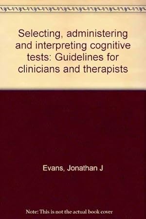 Bild des Verkufers fr Selecting, administering and interpreting cognitive tests: Guidelines for clinicians and therapists zum Verkauf von WeBuyBooks