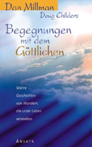 Bild des Verkufers fr Begegnungen mit dem Gttlichen Wahre Geschichten von Wundern, die unser Leben verndern zum Verkauf von Berliner Bchertisch eG