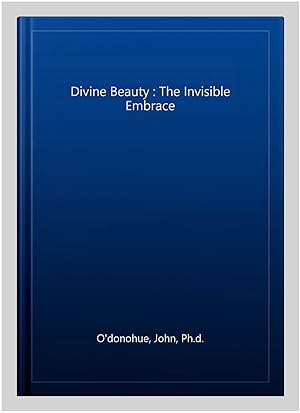 Seller image for Divine Beauty : The Invisible Embrace for sale by GreatBookPrices