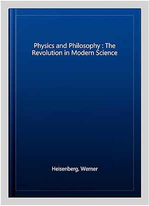 Seller image for Physics and Philosophy : The Revolution in Modern Science for sale by GreatBookPricesUK