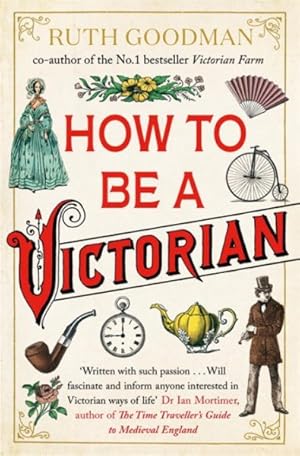 Imagen del vendedor de How to Be a Victorian a la venta por GreatBookPricesUK