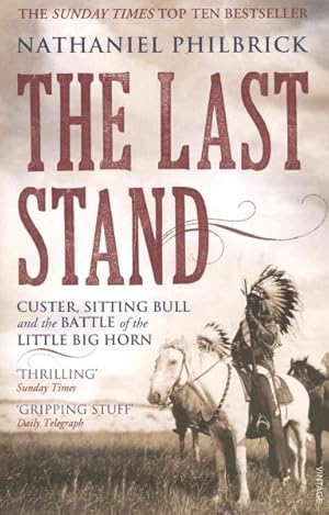 Imagen del vendedor de Last Stand : Custer, Sitting Bull and the Battle of the Little Big Horn a la venta por GreatBookPricesUK