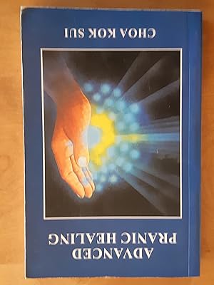 Seller image for Advanced Pranic Healing: A Practical Manual on Colour Pranic Healing for sale by WOLFHOUND BOOKS