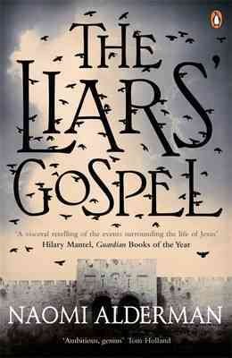 Seller image for Liars' Gospel : From the Author of the Power, Winner of the Baileys Women's Prize for Fiction 2017 for sale by GreatBookPricesUK