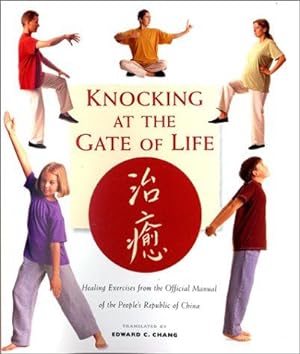 Bild des Verkufers fr Knocking at the Gate of Life: Healing Exercises from the Official Manual of the People's Republic of China zum Verkauf von WeBuyBooks
