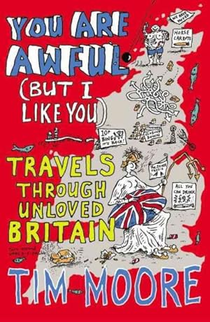 Image du vendeur pour You Are Awful (But I Like You) : Travels Through Unloved Britain mis en vente par GreatBookPricesUK