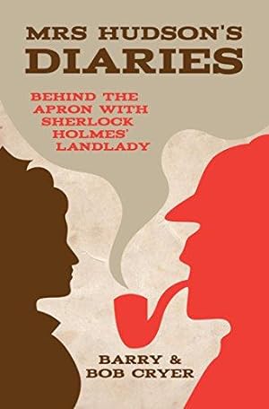 Bild des Verkufers fr Mrs Hudson's Diaries: A View from the Landing at 221B: Behind the Apron with Sherlock Holmes' Land Lady zum Verkauf von WeBuyBooks