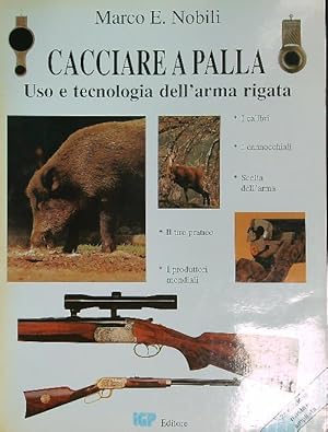 Seller image for Cacciare a palla. Uso e tecnologia dell'arma rigata for sale by Miliardi di Parole