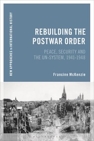 Imagen del vendedor de Rebuilding the Postwar Order : Peace, Security and the Un-system a la venta por GreatBookPrices