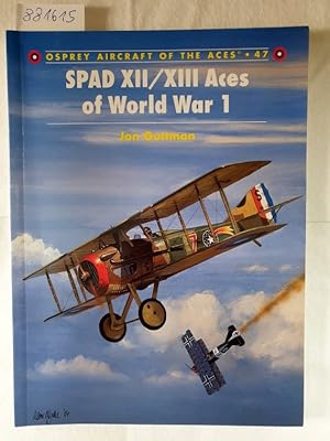 Image du vendeur pour SPAD XII/XIII Aces of World War 1 : (Osprey Aircraft Of The Aces : 47) : mis en vente par Versand-Antiquariat Konrad von Agris e.K.