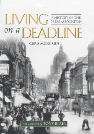 Seller image for Living on a Deadline: A History of the Press Association for sale by WeBuyBooks