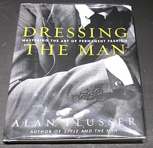 Immagine del venditore per Dressing the Man ; Mastering the Art of Permanant Fashion. venduto da powellbooks Somerset UK.