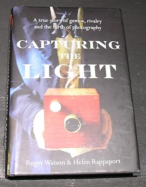 Immagine del venditore per Capturing the Light; A true story of genius, rivalry and the birth of photography. venduto da powellbooks Somerset UK.