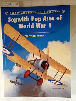 Bild des Verkufers fr Sopwith Pup Aces of World War 1 : (Osprey Aircraft Of The Aces : 67) : zum Verkauf von Versand-Antiquariat Konrad von Agris e.K.