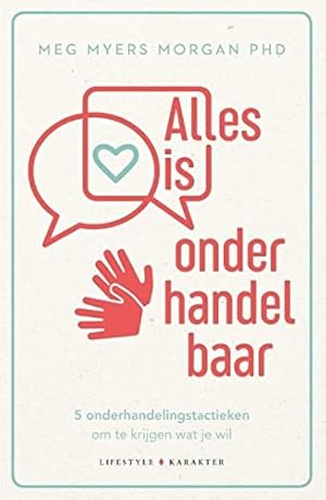 Seller image for Alles is onderhandelbaar: 5 onderhandelingstactieken om te krijgen wat je wil for sale by WeBuyBooks