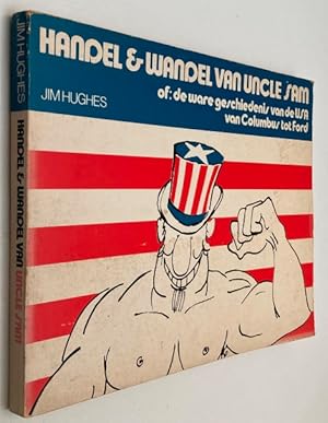 Handel & wandel van Uncle Sam. Of: de ware geschiedenis van de USA van Columbus tot Ford.