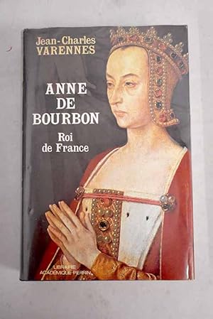 Bild des Verkufers fr Anne de Bourbon roi de France zum Verkauf von Alcan Libros