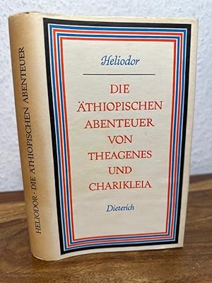 Die äthiopischen Abenteuer von Theagenes und Charikleia. Deutsch und mit Nachwort von Horst Gasse.