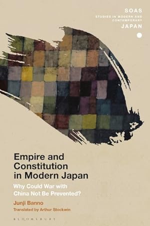 Imagen del vendedor de Empire and Constitution in Modern Japan : Why Could War With China Not Be Prevented? a la venta por GreatBookPrices