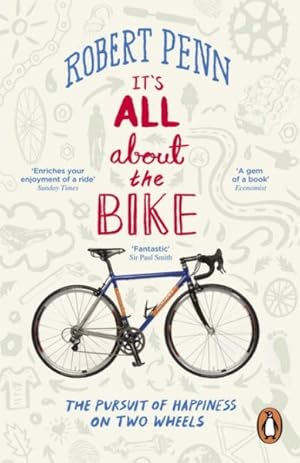 Image du vendeur pour It's All About the Bike : The Pursuit of Happiness on Two Wheels mis en vente par GreatBookPrices