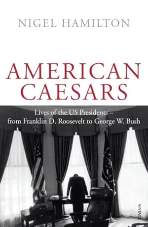 Image du vendeur pour American Caesars : Lives of the Us Presidents, from Franklin D. Roosevelt to George W. Bush mis en vente par GreatBookPricesUK