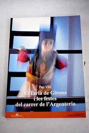 Seller image for El Tarla de Girona i les festes del carrer de l'Argenteria for sale by Alcan Libros