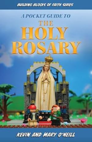 Seller image for Building Blocks of Faith a Pocket Guide to the Holy Rosary by Kevin O'Neill, Mary O'Neill [Paperback ] for sale by booksXpress