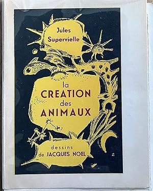 La creation des animaux. Dessins de Jacques Noel.