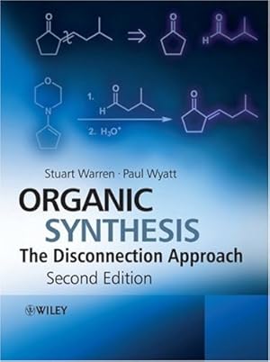 Seller image for Organic Synthesis: The Disconnection Approach by Warren, Stuart, Wyatt, Paul [Paperback ] for sale by booksXpress