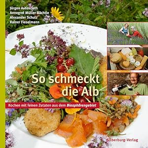 Image du vendeur pour So schmeckt die Alb: Kochen mit feinen Zutaten aus dem Biosphrengebiet mis en vente par Gerald Wollermann