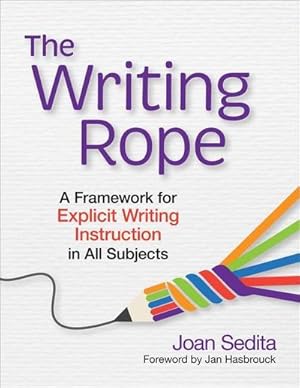 Seller image for The Writing Rope : A Framework for Explicit Writing Instruction in All Subjects for sale by AHA-BUCH GmbH