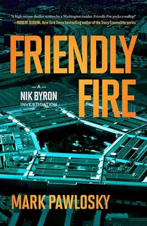 Seller image for Friendly Fire: A Nik Byron Investigation (A Nik Byron Investigation, 2) by Pawlosky, Mark [Paperback ] for sale by booksXpress