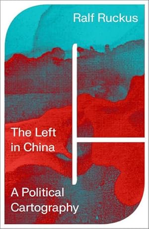 Bild des Verkufers fr The Left in China : A Political Cartography zum Verkauf von AHA-BUCH GmbH