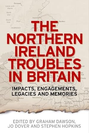 Bild des Verkufers fr The Northern Ireland Troubles in Britain: Impacts, engagements, legacies and memories [Hardcover ] zum Verkauf von booksXpress