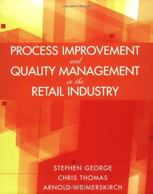 Seller image for Process Improvement and Quality Management in the Retail Industry by George, Stephen, Thomas, Chris, Weimerskirch, Arnold [Paperback ] for sale by booksXpress