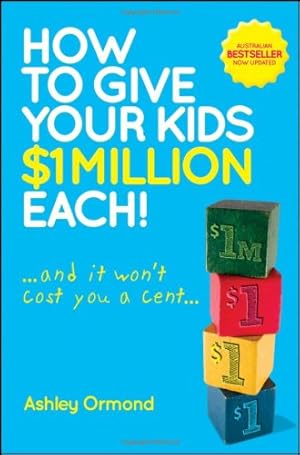 Seller image for How to Give Your Kids 1 Million Each! (And It Won't Cost You a Cent) by Ormond, Ashley [Paperback ] for sale by booksXpress